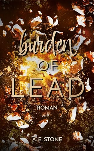 Cover: A. E. Stone - Burden of Lead: Die B&uuml;rde der F&uuml;hrung