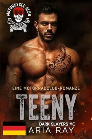 Aria Ray - Teeny (Dark Slayers Mc, Buch 7): Eine Motorradclub-Romanze (Dark Slayers Mc- Deutsch)