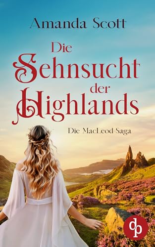 Amanda Scott - Die Sehnsucht der Highlands: Die MacLeod Saga