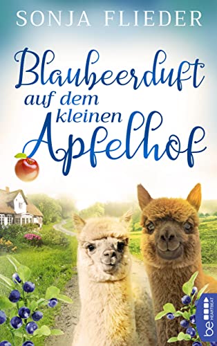 Sonja Flieder - Blaubeerduft auf dem kleinen Apfelhof (F&uuml;nf Alpakas f&uuml;r die Liebe 3)