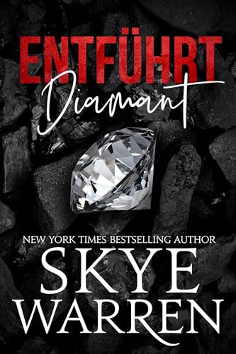 Cover: Skye Warren - Entf&uuml;hrt: Diamant: Dark Romance (Die Diamanten-Trilogie 1)