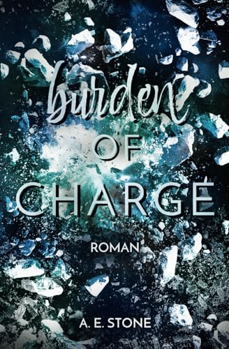 Cover: A. E. Stone - Burden of Charge: Die B&uuml;rde der Verantwortung
