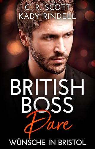 C. R. Scott - British Boss Dare: W&uuml;nsche in Bristol