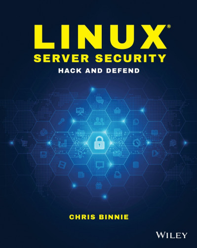 Linux Server Security: Hack and Defend - Chris Binnie D5ca059b4443209c84d139701227670c