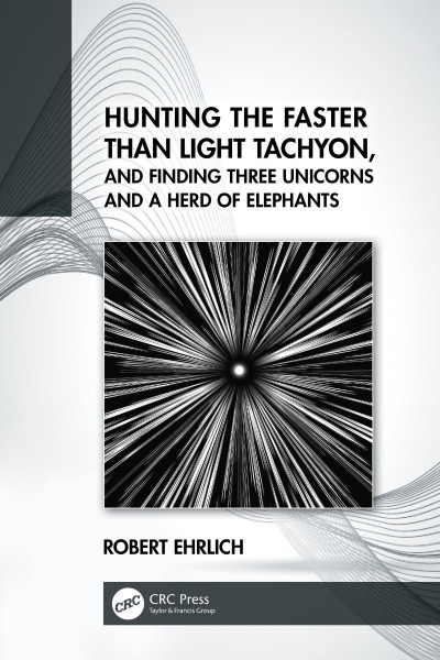 Hunting the Faster than Light Tachyon, and Finding Three Unicorns and a Herd of El... 7b17daf4ca22c70980ee2fec5c2cc40e