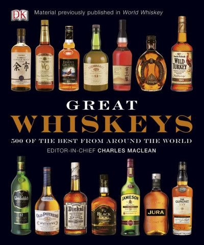 Great Whiskeys: 500 of the Best From Around the World - DK