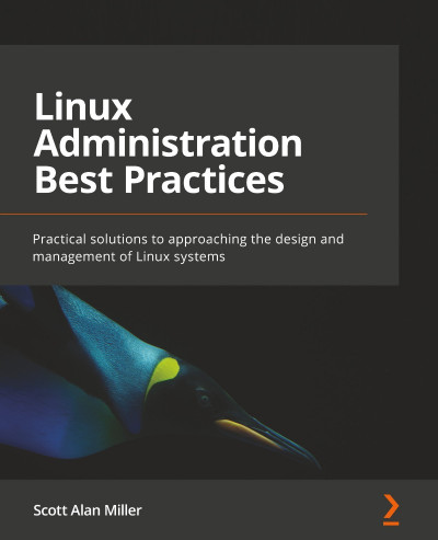 Linux Administration Best Practices: Practical solutions to approaching the design... 6c14d01cfc2944f0779a673c67b12313