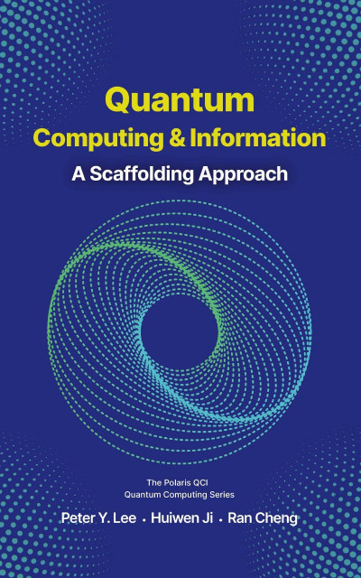 Quantum Computing and Information: A Scaffolding Approach - Peter Lee 2476daa19ce42bc49be38905cf2f471c