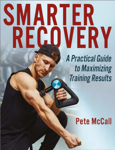 Smarter Recovery: A Practical Guide to Maximizing Training Results - Pete McCall 1a75efd03894badf3b5c3116adc8361d