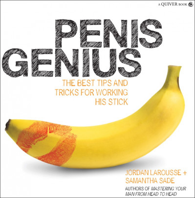 Penis Genius: The Best Tips and Tricks for Working His Stick - Jordan LaRousse Ca02caa88323e4343d17c4aa97d93e23