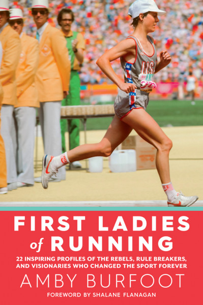 First Ladies of Running: 22 Inspiring Profiles of the Rebels, Rule Breakers, and V... Fa83c987ef30a27ed67ffa9218a72326