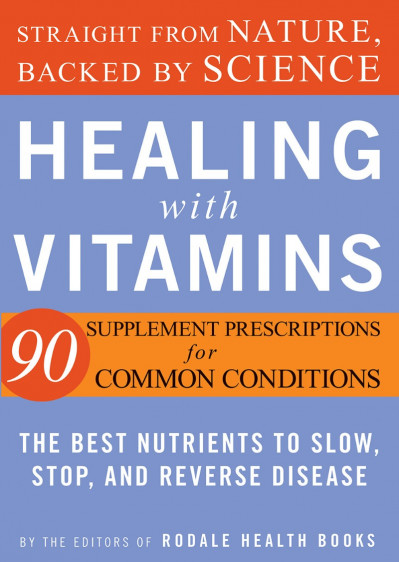 Healing with Vitamins: Straight from Nature, Backed by Science--The Best Nutrients... 66e498e80169d28b0babecf9506d1328