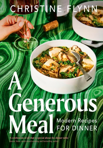 A Generous Meal: Modern Recipes for Dinner - Christine Flynn Be19640bb79d19804e51dac35d3b172a