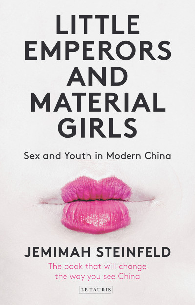 Little Emperors and Material Girls: Sex and Youth in Modern China - Jemimah Steinfeld A549f792c2644b27b4e27a097199b82b