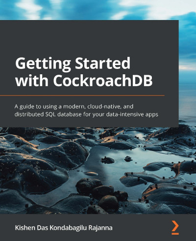 Getting Started with CockroachDB: A guide to using a modern, cloud-native B521916e8056fa6a939f911a8acd3631