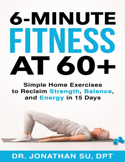 6-Minute Fitness at 60  2021: Step by step Guide to doing simple home exercises to... 699f657e4ffd5ef990df0993eca5673a