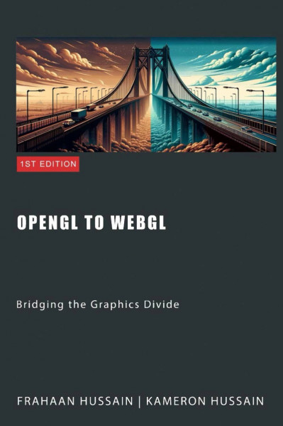 OpenGL to WebGL: Bridging the Graphics Divide - Kameron Hussain 297ada7384b7d7b24f006f7feaf6f93c