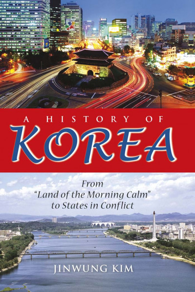 A History of Korea: From "Land of the Morning Calm" to States in Conflict - Jinwun... B11eba14f7a8d65acc4ef5f12bd5823e