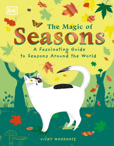 The Magic of Seasons: A Fascinating Guide to Seasons Around the World - Vicky Wood... 55b946f59f5bb5dd274380ba441f493f