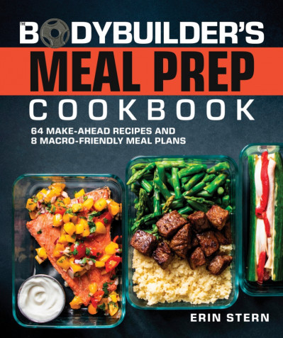 The Bodybuilder's Meal Prep Cookbook: 64 Make-Ahead Recipes and 8 Macro-Friendly M... Dac99aade9a4fad25b240e7d45737440