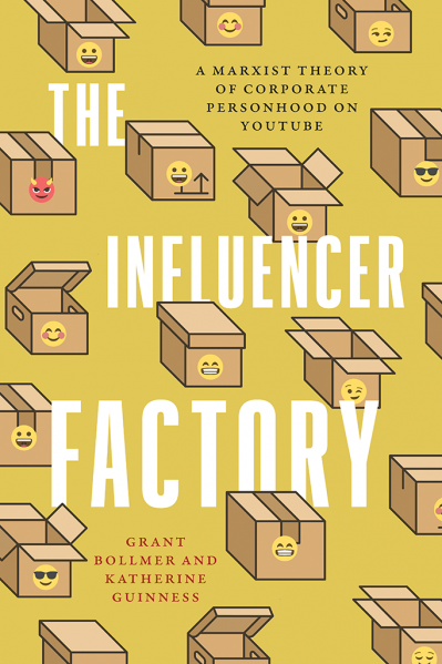 The Influencer Factory: A Marxist Theory of Corporate Personhood on YouTube - Gran... 7e646853216b95477d44fe75c243da42