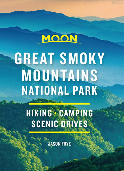 Moon Great Smoky Mountains National Park: Hiking, Camping, Scenic Drives - Jason Frye 943cdf8dd253aea1b5b166f152e4e943