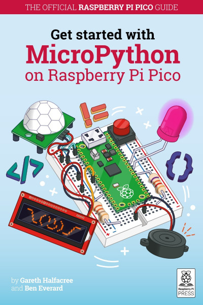 Get started with MicroPython on Raspberry Pi Pico: The Official Raspberry Pi Pi...