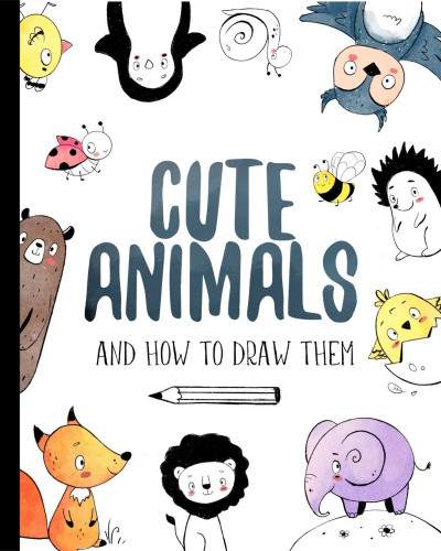 Cute Animals And How to Draw them: Step by step drawing book for kids and adults -... 787a7011256d28fdf471a0d64bff024a