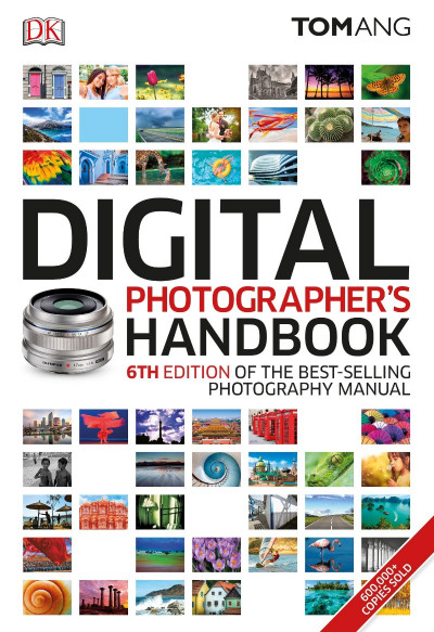 Digital Photographer's Handbook: 7th Edition of the Best-Selling Photography Ma...