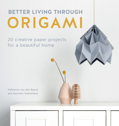 Better Living Through Origami: 20 Creative Paper Projects for a Beautiful Home - N... 6691fda785763d797ecef38f8ac3b753