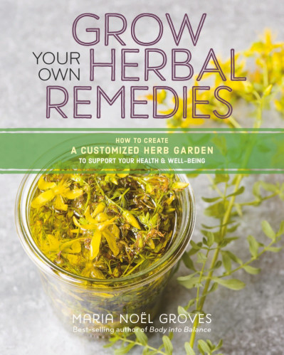 Grow Your Own Herbal Remedies: How to Create a Customized Herb Garden to Support Y... D026b5885d59d61208dde73599445d53