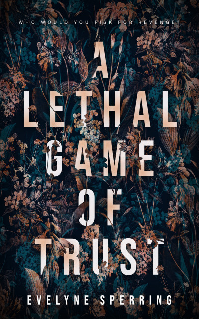 A Lethal Game of Trust: A Best Friend's Brother Mafia Romance - Evelyne Sperring 352a863af4bbc9dca9d37076553fc854