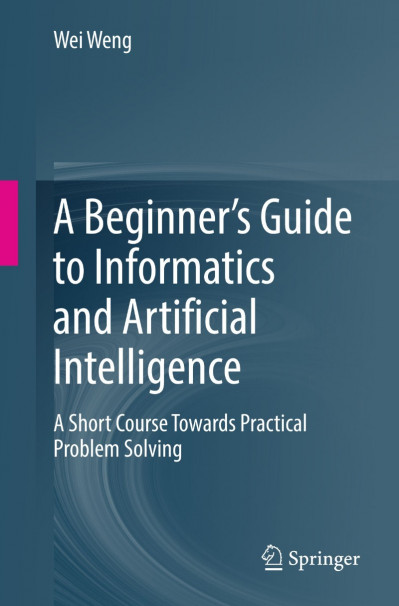 A Beginner's Guide to Informatics and Artificial Intelligence: A Short Course Towa... 84ea62e394cb35d5996a77b879038160