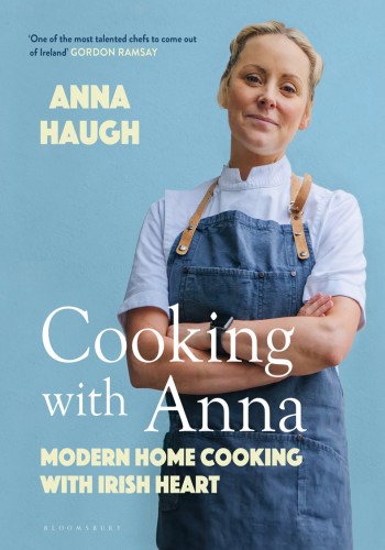 Cooking with Anna: Modern home cooking with Irish heart - Anna Haugh 102411c758dfb6bec425113a7384dd62