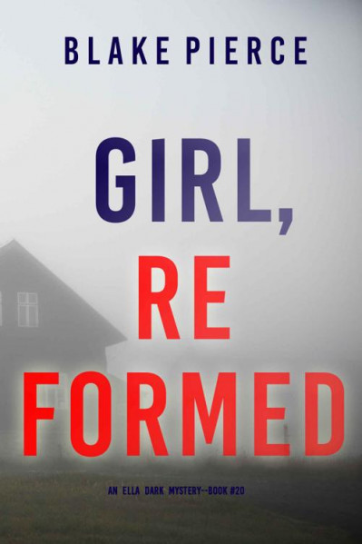 Girl, Reformed - Blake Pierce D6ab95301e07bc2a366fc2e61e731c62