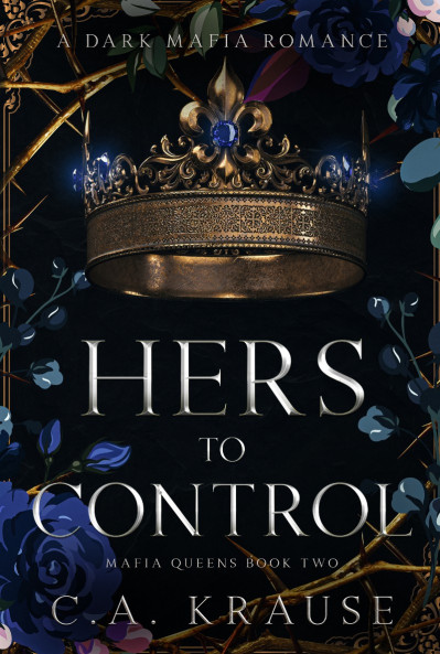 Hers to Rule: A Dark Mafia Romance - C a Krause 6093b545892163cf3a38d17b36992268