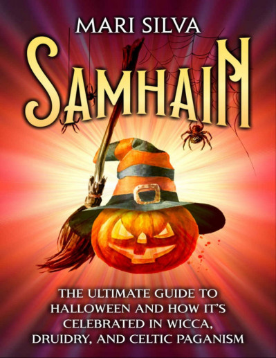 Samhain: The Ultimate Guide to Halloween and How It's Celebrated in Wicca, Druidry... 0ed6beed96562ce78d7093cf070c436e