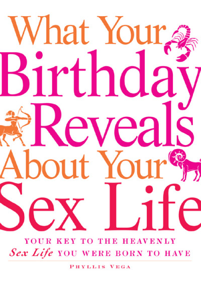 What Your Birthday Reveals about Your Sex Life: Your Key to the Heavenly Sex Life ... B3f08c8b08c539360946066de54e3d78