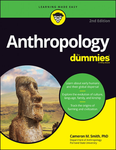 Anthropology For Dummies:  - Cameron M. Smith PhD 2d41c5f05479def1c2231db81489857a