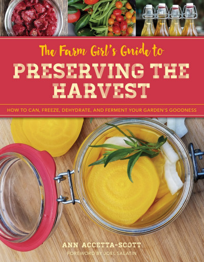 The Farm Girl's Guide to Preserving the Harvest: How to Can, Freeze, Dehydrate, an... E45bafe5328e0209744bd56a043deb7b