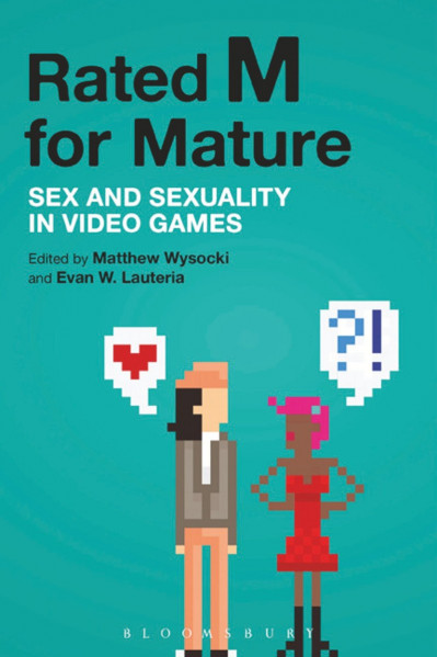 Rated M for Mature: Sex and Sexuality in Video Games - Matthew Wysocki (Editor) C0a53f53117ae260258f46b35f91957e