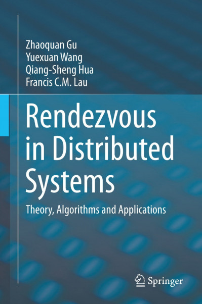 Rendezvous in Distributed Systems: Theory, Algorithms and Applications - Zhaoquan ... 4a58dfa1a8f6b2b9a561c13b64a42f84