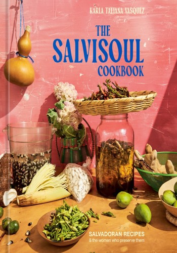 The SalviSoul Cookbook: Salvadoran Recipes and the Women Who Preserve Them - Karla... 30e6c40dd9e048a0c4cc2ccf8c3eee91