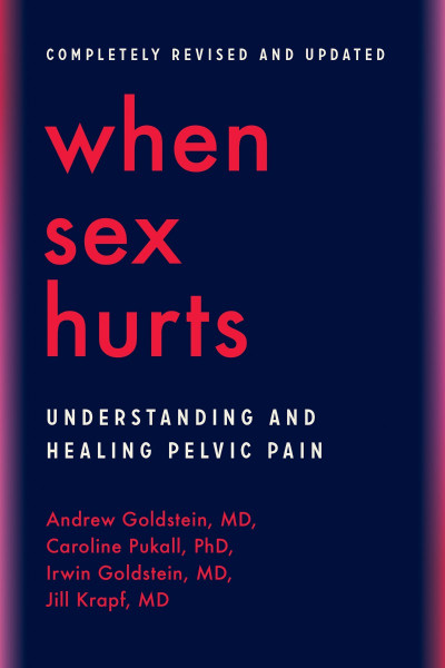 When Sex Hurts: Understanding and Healing Pelvic Pain - Andrew Goldstein MD 8f1ceab20a3d25bad42ffc081ea1a198