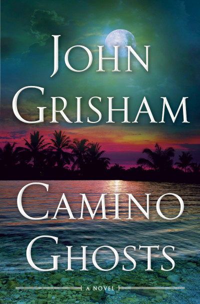 Camino Ghosts: A Novel - John Grisham 4b241049ff289e31f3520d44a3cc8e9b