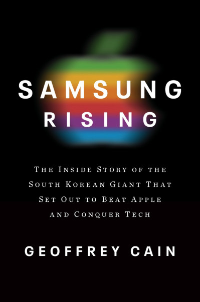 Samsung Rising: The Inside Story of the South Korean Giant That Set Out to Beat Ap... Dcd28efd539701f428de912cdbd3f29b