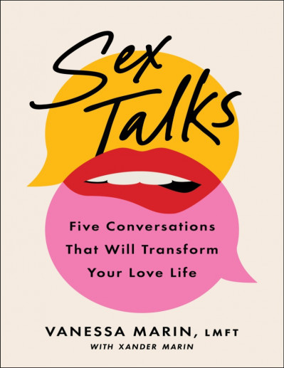 Sex Talks: The Five Conversations That Will Transform Your Love Life - Vanessa Marin 25653620cb884da89f60fc244671e69d