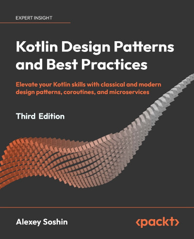 Kotlin Design Patterns and Best Practices: Elevate Your Kotlin skills with classic... 80f3c9673f17c7621799ed9d794d1db6