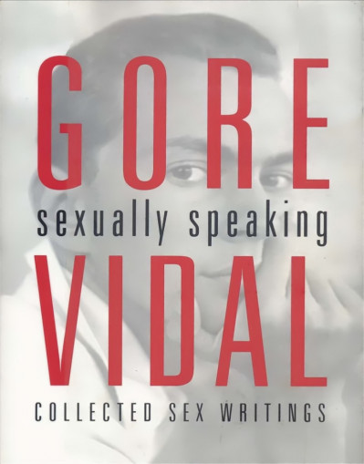 Gore Vidal: Sexually Speaking: Collected Sex Writings - Gore Vidal 1fb6a622d6d4db0c859f993c4df2fdbd