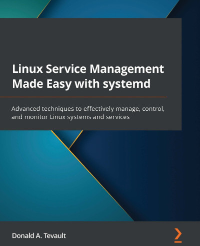 Linux Service Management Made Easy with systemd: Advanced techniques to effectivel... 41b9ffdcd61ff2f94e2be295e3fb9ebe